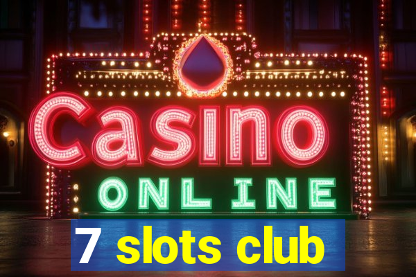 7 slots club